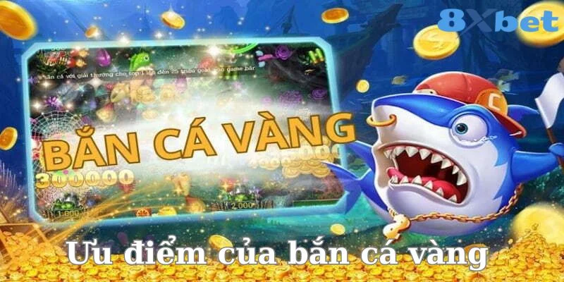 Bắn cá vàng thu hút người chơi bởi loạt ưu điểm nổi trội.